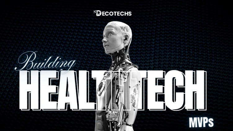 Building HealthTech MVPs: How Decotechs Ships AI Automation in Weeks, Not Months