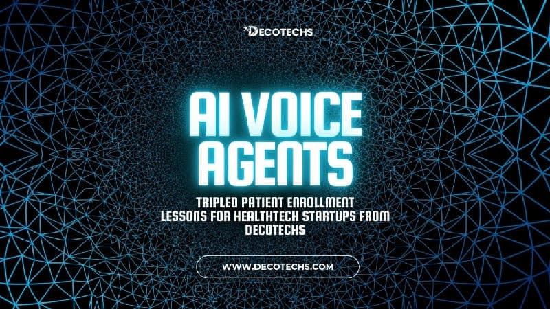 How AI Voice Agents Tripled Patient Enrollment: Lessons for HealthTech Startups From Decotechs.